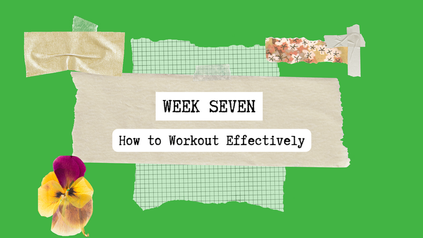 Week #7 How to Workout Effectively